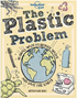 The Plastic Problem: 60 Small Ways to Reduce Waste and Save the Earth (Lonely Planet Kids)